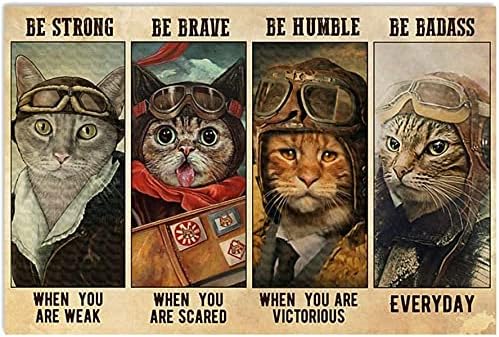 שלט פח מתכת וינטג ' - להיות חזק כשאתה חלש להיות אמיץ כשאתה מפחד - טייס חתול - אמנות קיר מוטיבציה ציטוטים