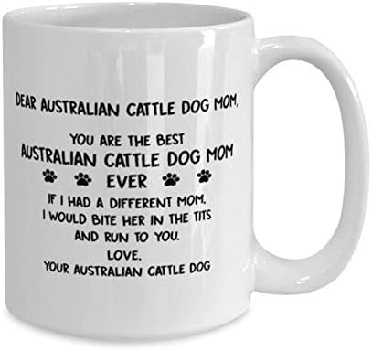אמא של כלב הבקר האוסטרלי היקרה, את האמא -כלב של כלב הבקר האוסטרלי הכי אי פעם ספל קפה 15oz.